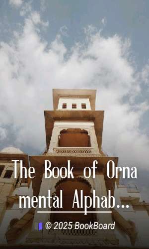 The Book of Ornamental Alphabets, Ancient and Medieval, from the Eighth Century