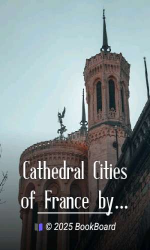 Cathedral Cities of France by R. W. S. Herbert Marshall and Hester Marshall