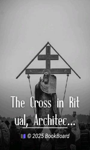 The Cross in Ritual, Architecture and Art by Geo. S. Tyack