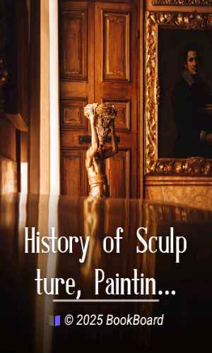 History of Sculpture, Painting, and Architecture by J. S. Memes