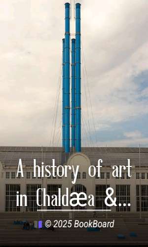 A history of art in Chaldæa & Assyria, Vol. 2 (of 2) by Perrot and Chipiez