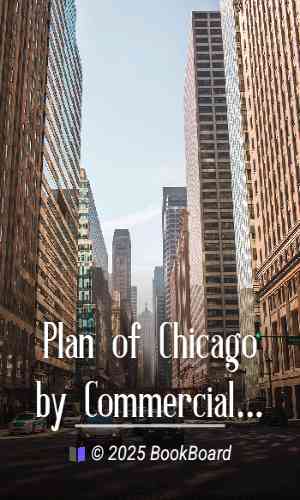 Plan of Chicago by Commercial Club of Chicago, Bennett, and Burnham