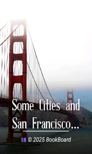 Some Cities and San Francisco, and Resurgam by Hubert Howe Bancroft