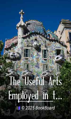 The Useful Arts Employed in the Construction of Dwelling Houses. Second Edition