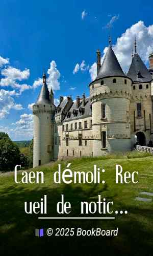 Caen démoli: Recueil de notices sur des monuments détruits ou défigurés, et sur…