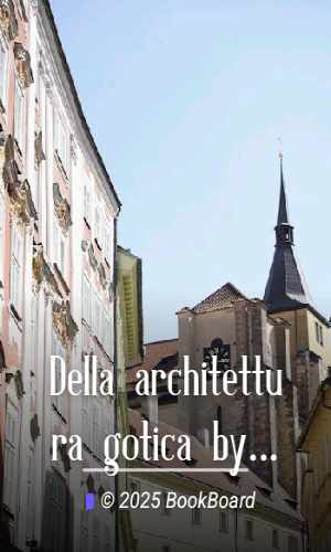 Della architettura gotica by Carlo Troya