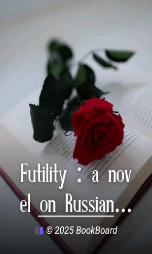 Futility : a novel on Russian themes by William Alexander Gerhardie
