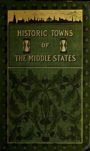 Historic towns of the middle states by Lyman P. Powell