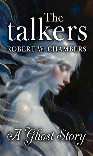 The talkers by Robert W. Chambers