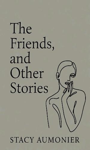 The friends, and other stories by Stacy Aumonier