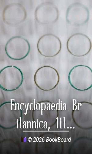 Encyclopaedia Britannica, 11th Edition, "Geodesy" to "Geometry" by Various
