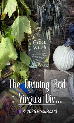 The Divining Rod: Virgula Divina—Baculus Divinatorius (Water-Witching) by Latimer