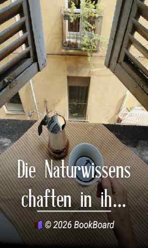 Die Naturwissenschaften in ihrer Entwicklung und in ihrem Zusammenhange, I.…