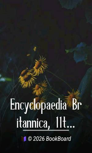 Encyclopaedia Britannica, 11th Edition, "Electrostatics" to "Engis" by Various