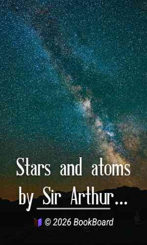 Stars and atoms by Sir Arthur Stanley Eddington