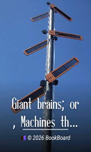 Giant brains; or, Machines that think by Edmund Callis Berkeley