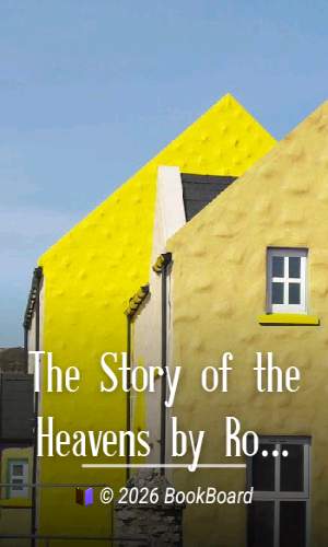 The Story of the Heavens by Robert S. Ball