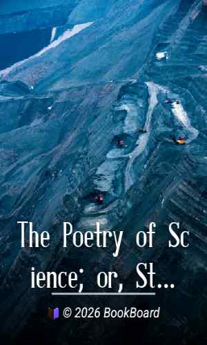 The Poetry of Science; or, Studies of the Physical Phenomena of Nature by Hunt