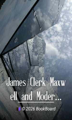 James Clerk Maxwell and Modern Physics by Richard Glazebrook