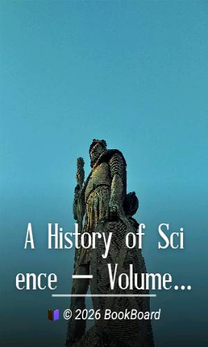 A History of Science — Volume 1 by Williams and Williams