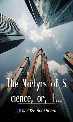 The Martyrs of Science, or, The lives of Galileo, Tycho Brahe, and Kepler