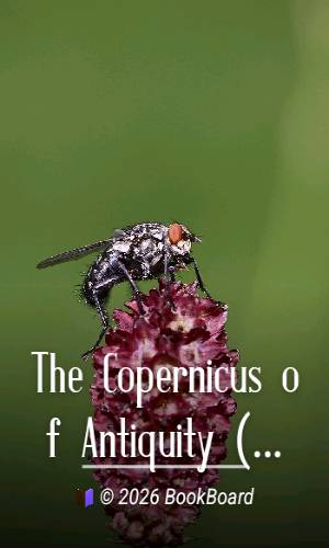 The Copernicus of Antiquity (Aristarchus of Samos) by Sir Thomas Little Heath
