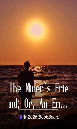 The Miner`s Friend; Or, An Engine to Raise Water by Fire by Thomas Savery