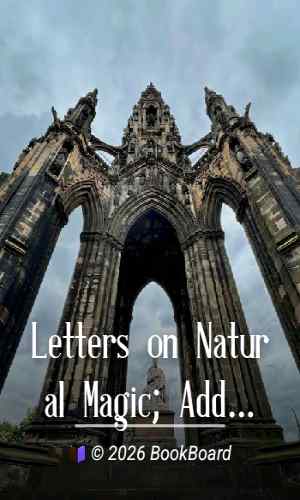 Letters on Natural Magic; Addressed to Sir Walter Scott, Bart. by David Brewster