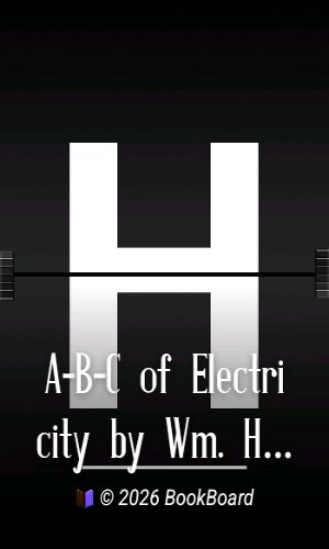 A-B-C of Electricity by Wm. H. Meadowcroft