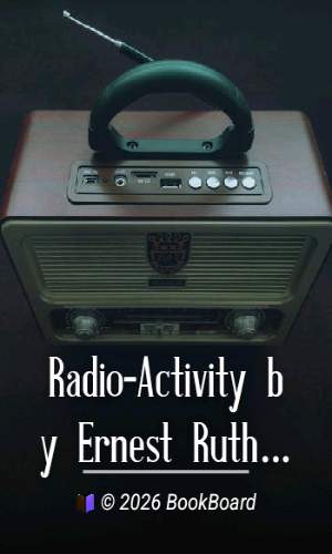 Radio-Activity by Ernest Rutherford