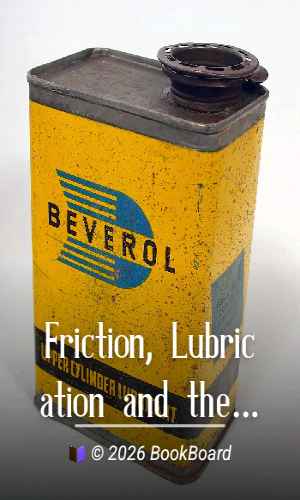 Friction, Lubrication and the Lubricants in Horology by W. T. Lewis