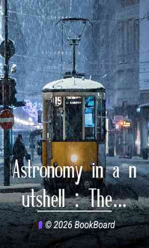 Astronomy in a nutshell : The chief facts and principles explained in popular…