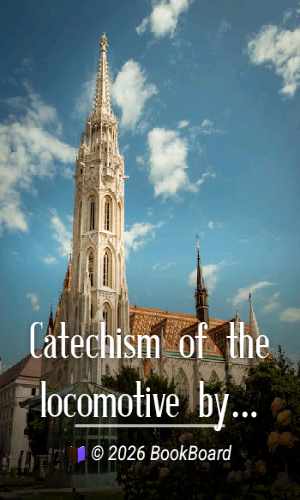 Catechism of the locomotive by Matthias N. Forney and Georg Kosak