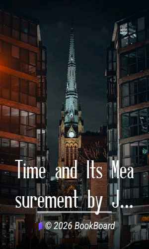 Time and Its Measurement by James Arthur
