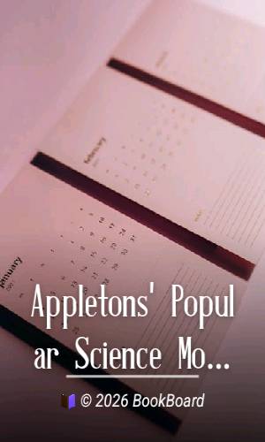Appletons` Popular Science Monthly, February 1900 by Various