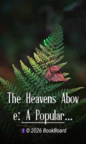 The Heavens Above: A Popular Handbook of Astronomy by J. A. Gillet and W. J. Rolfe