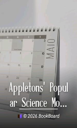 Appletons` Popular Science Monthly, May, 1900 by Various