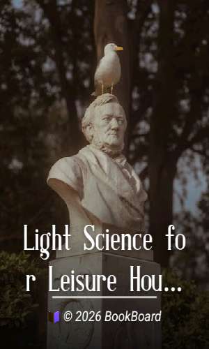 Light Science for Leisure Hours by Richard A. Proctor