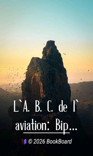 L`A. B. C. de l`aviation: Biplans et monoplans by Louis Gastine