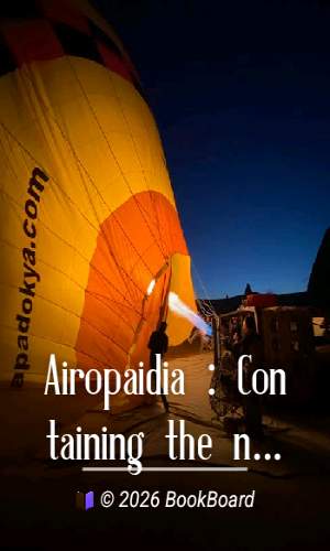 Airopaidia : Containing the narrative of a balloon excursion from Chester, the…