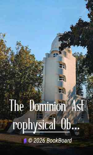 The Dominion Astrophysical Observatory, Victoria, B.C. by J. S. Plaskett