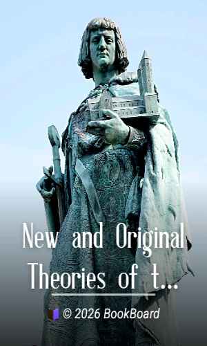 New and Original Theories of the Great Physical Forces by Henry Raymond Rogers