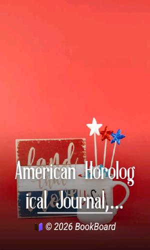 American Horological Journal, Vol. I, No. 1, July 1869: Devoted to Pratical…