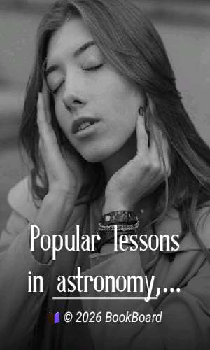 Popular lessons in astronomy, on a new plan : in which some of the leading…