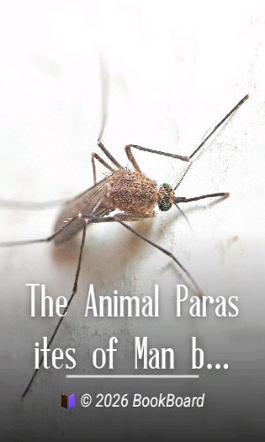 The Animal Parasites of Man by Fantham, Braun, Stephens, and Theobald