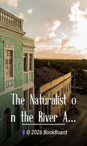 The Naturalist on the River Amazons by Henry Walter Bates