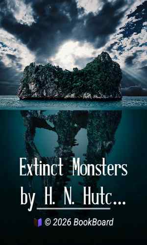 Extinct Monsters by H. N. Hutchinson