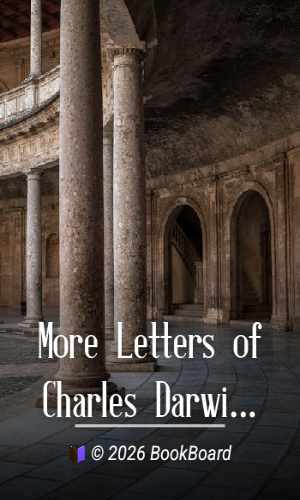 More Letters of Charles Darwin — Volume 2 by Charles Darwin
