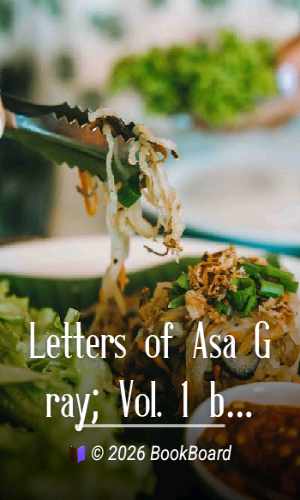 Letters of Asa Gray; Vol. 1 by Asa Gray