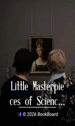 Little Masterpieces of Science: The Naturalist as Interpreter and Seer by Iles